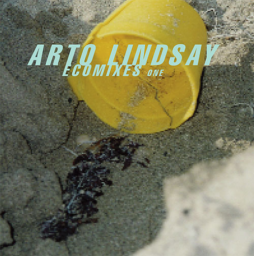 Arto Lindsay - Ecomixes