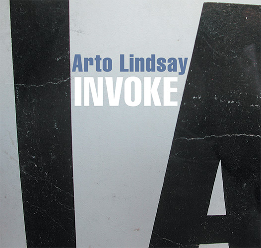Arto Lindsay - Invoke