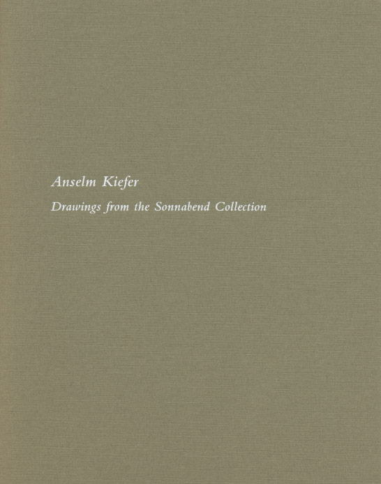 Anselm Kiefer: Drawings from the Sonnabend Collection exhibition catalogue, Craig F. Starr Gallery, 2011